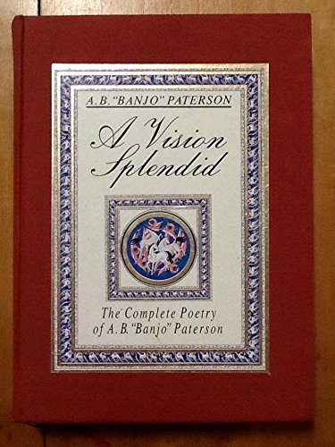 A Vision Splendid: The Complete Poetry of A.B. 