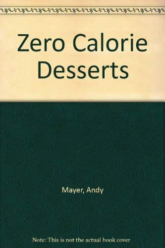 Zero Calorie Desserts - the 7 Day Scratch and Sniff Diet (9780207164088) by Mayer; Becker