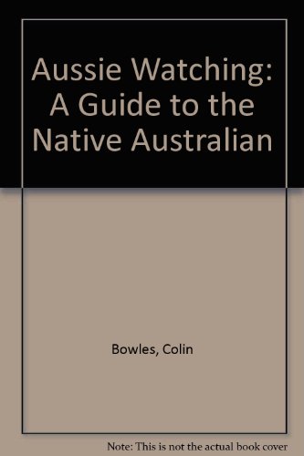 9780207164590: Aussie Watching - a Guide to the Native Australian