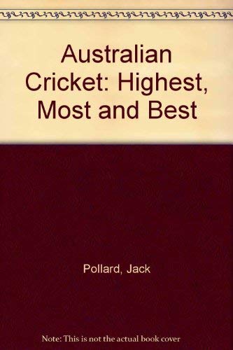 9780207164606: Highest, most, and best: Australian cricket statistics, 1850-1990