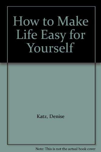 Beispielbild fr How to Make Life Easy for Yourself zum Verkauf von Reuseabook