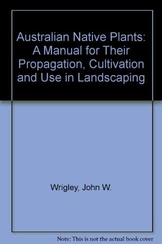 Stock image for Australian Native Plants: Propagation, Cultivation and Use in Landscaping. for sale by Lawrence Jones Books