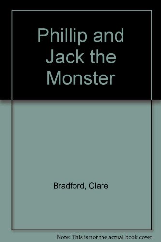 Phillip and Jack The Monster (9780207167898) by Clare Bradford