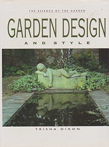 Stock image for Garden Design and Style : The Essence of the Garden for sale by Better World Books: West