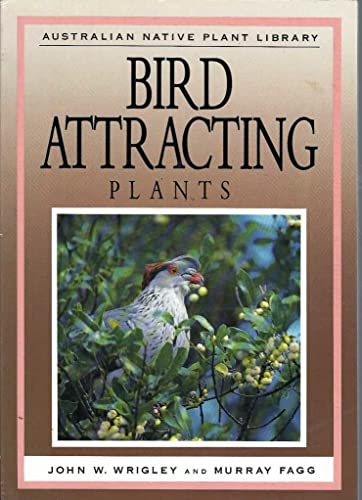 9780207168666: Bird Attracting Plants - Australian Native Plants Library