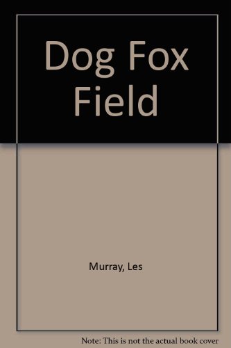 Dog fox field: Poems (9780207168932) by Murray, Les A