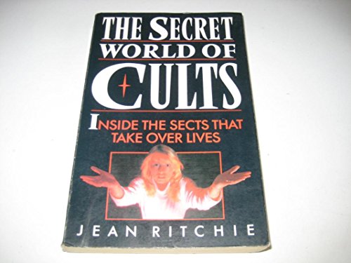 Imagen de archivo de The Secret World of Cults: Inside the Sects That Take Over Lives (Religion Exposed Series) a la venta por WorldofBooks