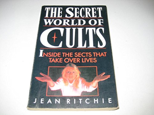 9780207169908: The Secret World of Cults: Inside the Sects That Take Over Lives