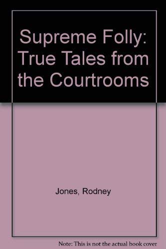 Imagen de archivo de Supreme Folly: True Tales from the Courtrooms a la venta por AwesomeBooks
