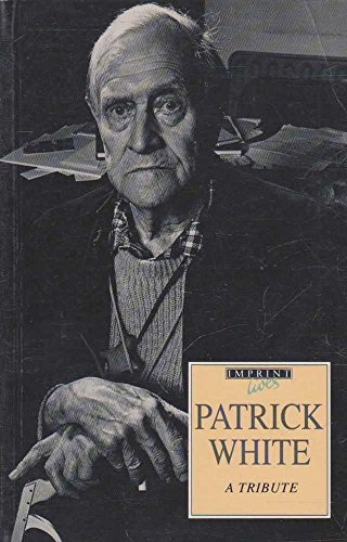 Patrick White; A Tribute (Imprint Lives)