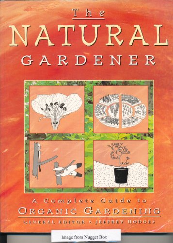 The Natural Gardener: A Complete Guide to Organic Gardening.