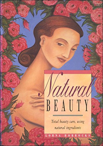 Stock image for Natural Beauty Total Beauty Care, Using Natural Ingredients for sale by WorldofBooks