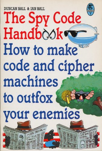 Stock image for The Spy Code Handbook: How to Make Code and Cipher Machines to Outfox Your Enemies for sale by Red's Corner LLC