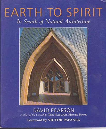 Stock image for Earth To Spirit: In Search of Natural Architecture for sale by Ripponlea Books