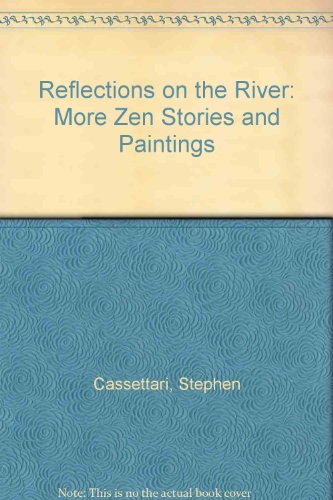 Beispielbild fr Reflections on the River: More Zen Stories and Paintings zum Verkauf von medimops