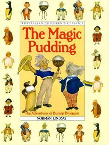 Stock image for Magic Pudding: Being the Adventures of Bunyip Bluegum and His Friends Bill Barnacle & Sam Sawnoff for sale by Abacus Bookshop