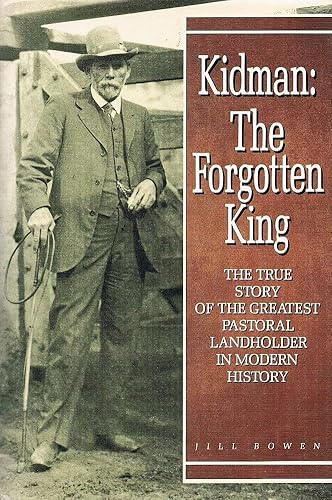 9780207184642: KIDMAN: THE FORGOTTEN KING The True Story of the Greatest Pastoral Landholder in Modern History