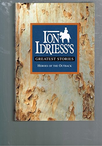 9780207184741: Ion Idriess's Greatest Stories: Heroes of the Outback