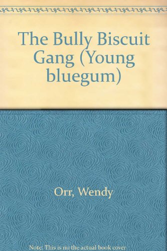 The Bully Biscuit Gang (Young Bluegum) (9780207185403) by Wendy Orr