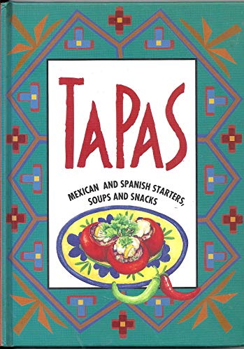 Beispielbild fr Tapas: Mexican and Spanish Starters, Soups and Snacks zum Verkauf von Wonder Book