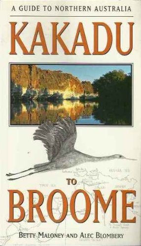 Stock image for Kakadu to Broome: A Guide to Northern Australia for sale by medimops