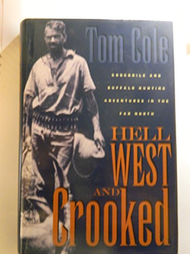 Hell West and Crooked - Crocodile and Buffalo Hunting Adventures in the Far North