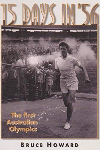 15 days in '56: The first Australian Olympics (9780207187063) by Howard, Bruce