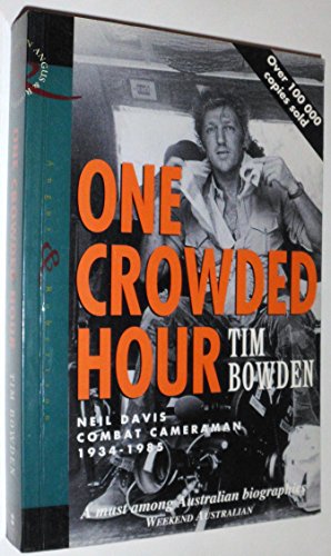 9780207187636: One Crowded Hour: Neil Davis Combat Cameraman 1934-1985