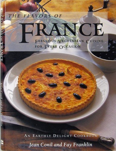 Imagen de archivo de The Flavors of France: Fabulous Vegetarian Cuisine for Every Occasion : An Earthly Delight Cookbook a la venta por Half Price Books Inc.