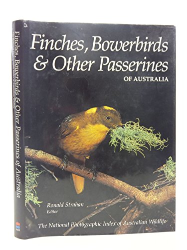 Stock image for Finches, Bowerbirds and Other Passerines (The National Photographic Index of Australian Wildlife) for sale by Boodle Books