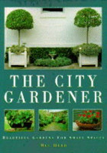Beispielbild fr The City Gardener (Bay Books garden library) zum Verkauf von AwesomeBooks