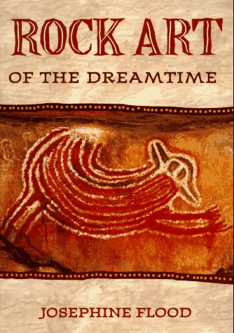 Stock image for Rock Art of the Dreamtime: Images of Ancient Australia for sale by GF Books, Inc.