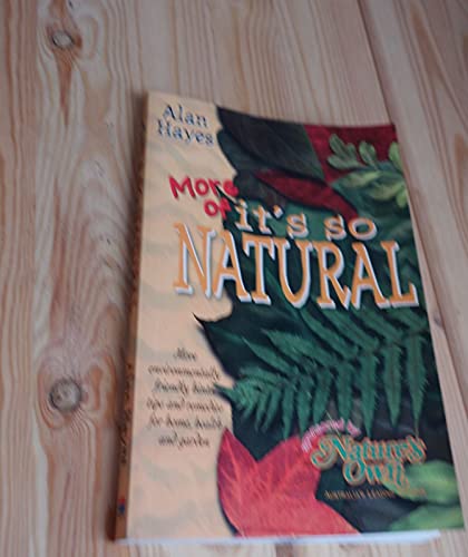 Imagen de archivo de More of Its So Natural - More environmentally Friendly hints, tips and Remedies for home, health and Garden a la venta por Books@Ruawai