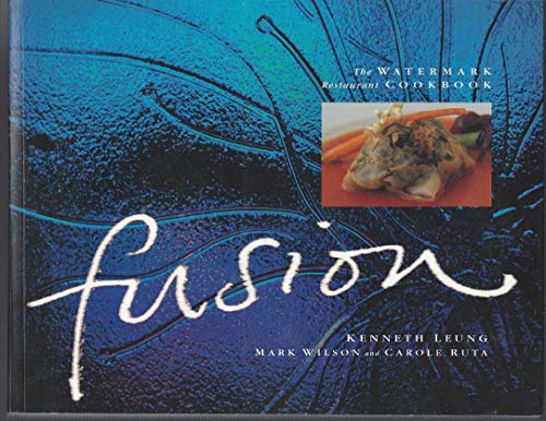 Stock image for Fusion - the Watermark Restaurant Cookbook for sale by SecondSale