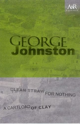 Clean Straw for Nothing & A Cartload of Clay (Angus & Robertson Classics) (9780207197482) by Johnston, George