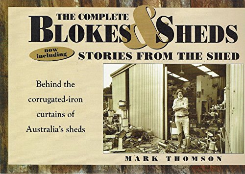 Stock image for The Complete Blokes & Sheds: Now Including Stories from the Shed for sale by WorldofBooks