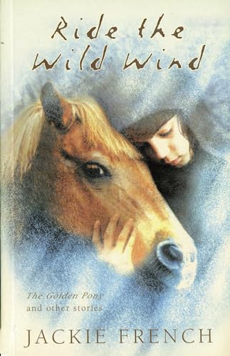 Ride the Wild Wind: The Golden Pony and Other Stories (9780207198304) by French, Jackie