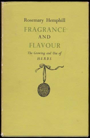 Imagen de archivo de Fragrance and Flavour; the Growing and Use of Herbs a la venta por Sea Chest Books