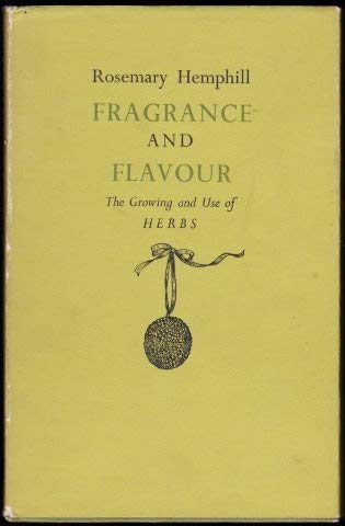 Fragrance and Flavour; the Growing and Use of Herbs