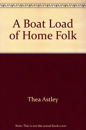 A boat load of home folk (9780207950216) by Astley, Thea