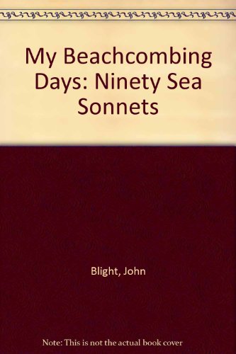 Stock image for My Beachcombing Days: Ninety Sea Sonnets for sale by Dyfi Valley Bookshop