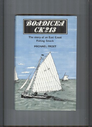 Beispielbild fr Boadicea CK 213: Story of an East Coast Fishing Smack zum Verkauf von WorldofBooks