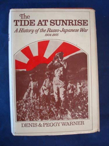 THE TIDE AT SUNRISE : A HISTORY OF THE RUSSO-JAPANESE WAR, 1904-1905 .