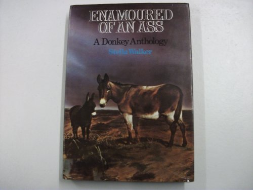 Imagen de archivo de Enamoured of an Ass. a Donkey Anthology a la venta por J. and S. Daft