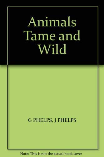 Beispielbild fr Animals Tame and Wild zum Verkauf von WorldofBooks