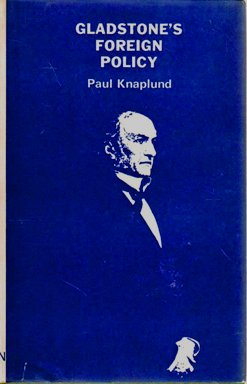 9780208002433: Gladstone's Foreign Policy [Hardcover] by Knaplund, Paul