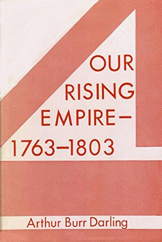 Stock image for Our Rising Empire, 1763-1803 for sale by About Books