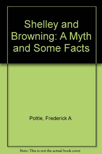Shelley and Browning a Myth and Some Facts (9780208005458) by Pottle, Frederick A.