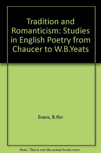 Stock image for Tradition and Romanticism: Studies in English Poetry from Chaucer to W. B. Yeats for sale by Book Dispensary