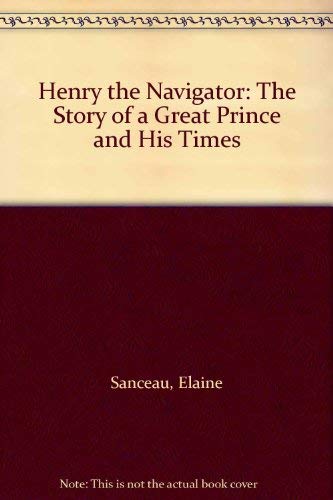 Beispielbild fr Henry the Navigator : The Story of a Great Prince and His Times zum Verkauf von Better World Books